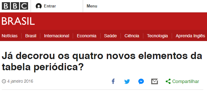 Manchete do site da BBC, de 4 de janeiro de 2016: "Já decorou os quatro novos elementos da tabela periódica?"